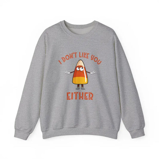 I Don’t Like You Either Candy Corn Sweatshirt | Funny Halloween Crewneck